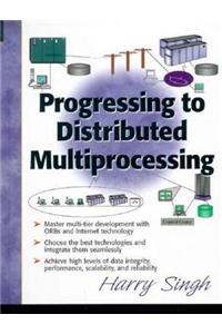 Progressing to Distributed Multiprocessing