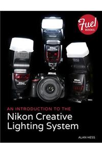 Introduction to the Nikon Creative Lighting System, An