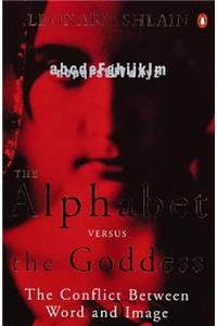 The Alphabet Versus the Goddess: The Conflict Between Word and Image