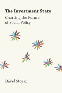 Investment State: Charting the Future of Social Policy