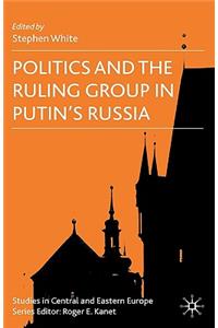 Politics and the Ruling Group in Putin's Russia