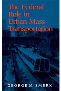 Federal Role in Urban Mass Transportation