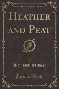 Heather and Peat (Classic Reprint)