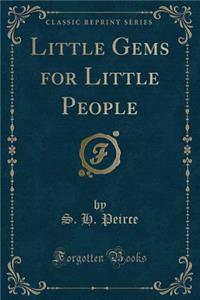 Little Gems for Little People (Classic Reprint)