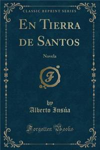 En Tierra de Santos: Novela (Classic Reprint)