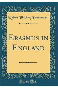 Erasmus in England (Classic Reprint)