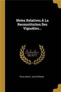 Notes Relatives À La Reconstitution Des Vignobles...