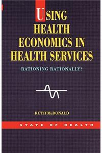 Using Health Economics in Health Services