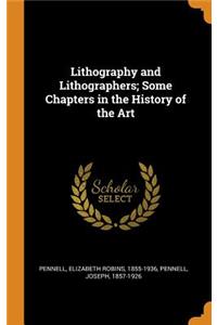 Lithography and Lithographers; Some Chapters in the History of the Art