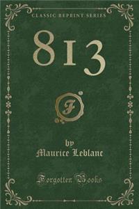 813 (Classic Reprint)