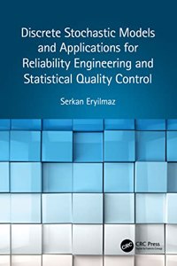 Discrete Stochastic Models and Applications for Reliability Engineering and Statistical Quality Control