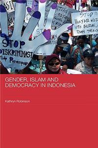 Gender, Islam and Democracy in Indonesia