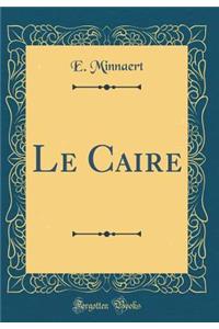 Le Caire (Classic Reprint)