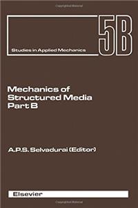 Mechanics of Structured Media: Pt. B: International Symposium Proceedings