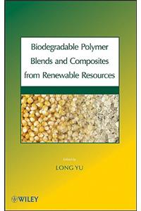 Biodegradable Polymer Blends and Composites from Renewable Resources