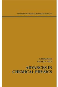 Advances in Chemical Physics, Volume 127