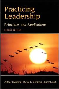 Practicing Leadership: Principles And Applications, 2Nd Edition