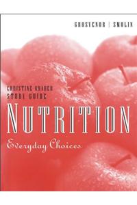 Study Guide to accompany Nutrition: Everyday Choices