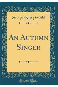 An Autumn Singer (Classic Reprint)