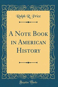 A Note Book in American History (Classic Reprint)