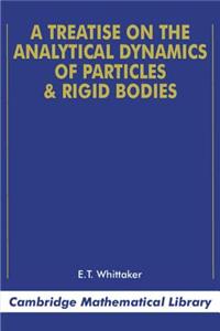 Treatise on the Analytical Dynamics of Particles and Rigid Bodies