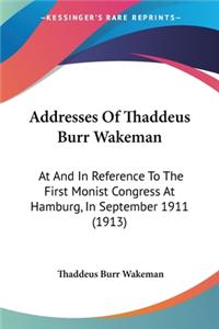 Addresses Of Thaddeus Burr Wakeman