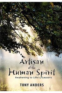 Artisan of the Human Spirit Awakening to Life's Lessons