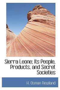 Sierra Leone; Its People, Products, and Secret Societies