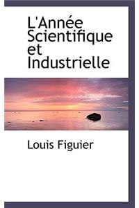 L'Annee Scientifique Et Industrielle