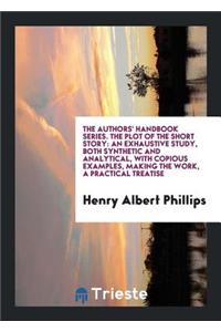 The Plot of the Short Story: An Exhaustive Study, Both Synthetical and ...
