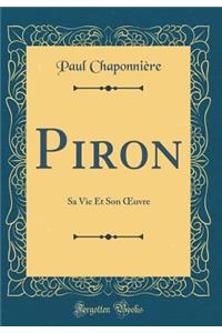 Piron: Sa Vie Et Son ?uvre (Classic Reprint)
