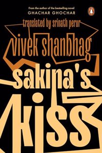 Sakina's Kiss : Find the heart of literary fiction with the bestselling author of Ghachar Ghochar
