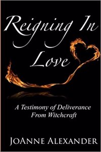 Reigning in Love: A Testimony of Deliverance from Witchcraft