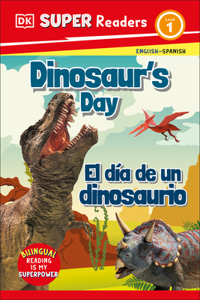 DK Super Readers Level 1 English-Spanish Bilingual Dinosaurâ€™s Day â€“ El dÃ­a de un dinosaurio