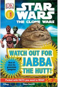 DK Readers L1: Star Wars: The Clone Wars: Watch Out for Jabba the Hutt!