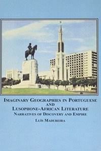 Imaginary Geographies in Portuguese and Lusophone-African Literature