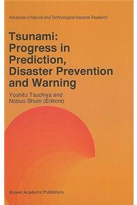 Tsunami: Progress in Prediction, Disaster Prevention and Warning