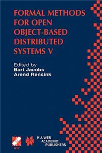 Formal Methods for Open Object-Based Distributed Systems V: Ifip Tc6 / Wg6.1 Fifth International Conference on Formal Methods for Open Object-Based Distributed Systems (Fmoods 2002) March 20-22, 2002, Ensched