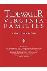 Tidewater Virginia Families. the Families of Bell, Binford, Bonner, Butler, Campbell, Cheadle, Chiles, Clements, Cotton, Dejarnette(att), Dumas, Ellys