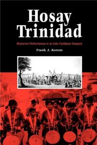 Hosay Trinidad: Muharram Performances in an Indo--Caribbean Diaspora