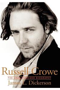 Russell Crowe: The Unauthorized Biography