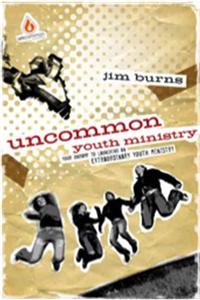 Uncommon Youth Ministry: Your Onramp to Launching an Extraordinary Youth Ministry