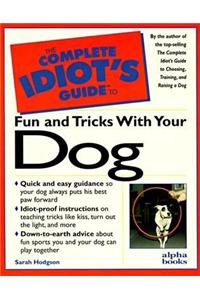 The Complete Idiot's Guide to Fun and Tricks with Your Dog