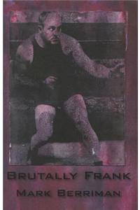 Brutally Frank
