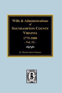 Southampton County, Virginia, 1775-1800, Wills and Administrations of.