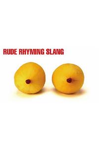 Rude Rhyming Slang