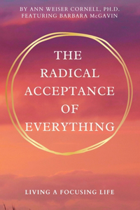 Radical Acceptance of Everything