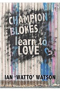 Champion Blokes Learn to Love