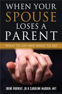 When Your Spouse Loses A Parent