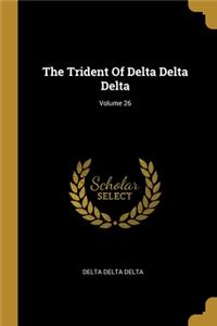 The Trident Of Delta Delta Delta; Volume 26